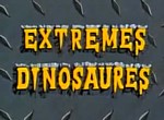 Extrêmes Dinosaures