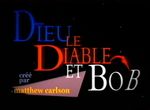 Dieu, le Diable et Bob