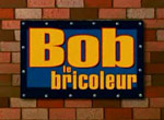 Bob le Bricoleur