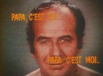 Papa, c'est toi. Papa, c'est moi.