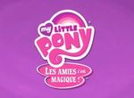 My Little Pony - Les Amies C'est Magique