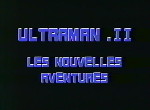 Ultraman II - Les Nouvelles Aventures