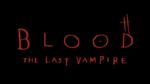 Blood : The Last Vampire